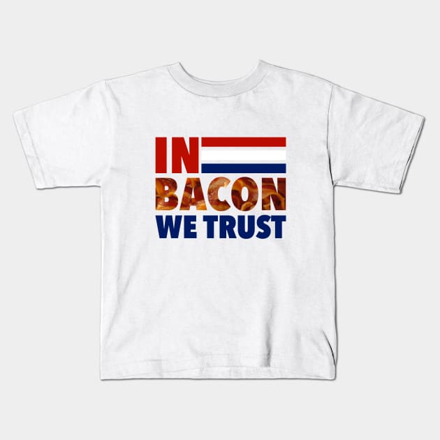 In Bacon We Trust - Election 2016 Kids T-Shirt by radthreadz